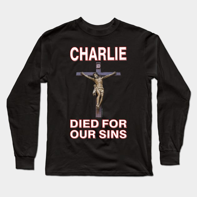 Charlie Died For Our Sins ~ Crucifix Long Sleeve T-Shirt by RainingSpiders